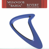 Andres Mijangos - Bahia (Rivert Tribute House Mix) by Ramon Rivert