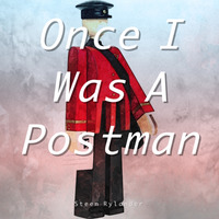 Once I Was A Postman by Steen Rylander