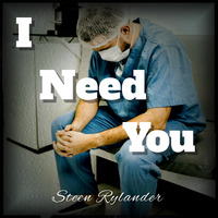 I Need You by Steen Rylander