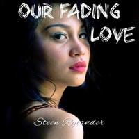 Our Fading Love by Steen Rylander