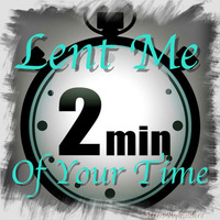 Lent Me Two Minuttes Of Your Time by Steen Rylander