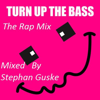 Turn Up The Bass Rap MegaMix - Mixed By Stephan Guske by Stephan Guske