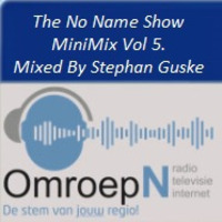 The No Name Show MiniMix Vol 5 - Mixed By Stephan Guske Airplay 02-12-2018 by Stephan Guske