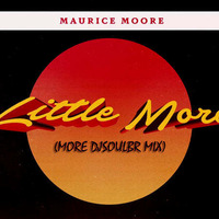 Maurice Moore - Little More (More DjSoulBr Mix) by DjSoulBr