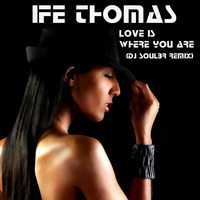 Ife Thomas - Love Is Where You Are (DjSoulBr ReMix) by DjSoulBr