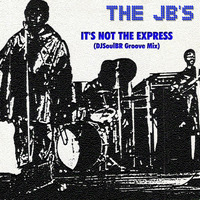 The J.B's - {It's Not The Express}It's The Jb's Monaurail (DjSoulBr Groove Mix) by DjSoulBr