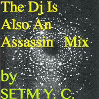 The DJ Is Also An Assassin Mix by SETM Y. C. by ♬ Ŧh℈ ÇymÄᶑdi©t$♬™