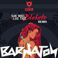 Sak Noel ft Los Tioz - Blekete (OZKR REMIX) by OSKAR KONNE