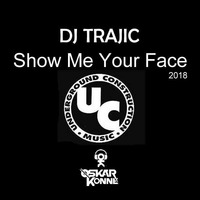 Dj Trajic - Show Me Your Face (Oskar Konne Remix) FREE DOWNLOAD by OSKAR KONNE