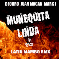 Deorro x MAKJ x Juan Magan - Munequita Linda (KONNE LATIN RMX) by OSKAR KONNE