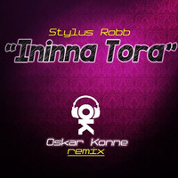 Stylus Robb - Ininna Tora (Oskar konne remix) by OSKAR KONNE