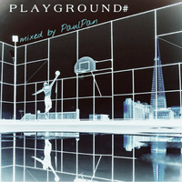 PLAYGROUND#! (DJ Set) by PaulPan aka DIFF