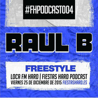 #FHPodcast004 RAUL-B by Fiestas Hard