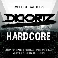 #FHPodcast005 DICKORTZ by Fiestas Hard