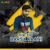 TIP TIP BARSA PAANI - D JAY RAHUL REMIX by D Jay Rahul