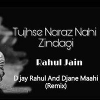 06A - 90 - Tujhse Naraz Nahi (Remix) D jay Rahul And Djane Maahi by D Jay Rahul