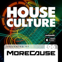 House Culture Presented by MoreCause E06 by MoreCause