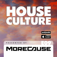 House Culture Presented by MoreCause E09 by MoreCause