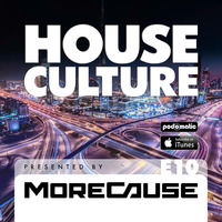 House Culture Presented by MoreCause E10 by MoreCause