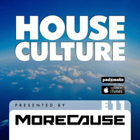 House Culture Presented by MoreCause E11 by MoreCause