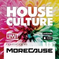 House Culture Presented by MoreCause E15 (Limit Special) by MoreCause