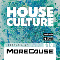 House Culture Presented by MoreCause E19 by MoreCause