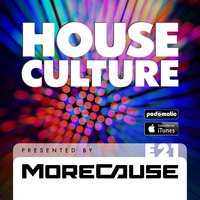House Culture Presented by MoreCause E21 by MoreCause