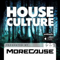 House Culture Presented by MoreCause E25 by MoreCause