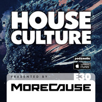 House Culture Presented by MoreCause E30 by MoreCause