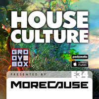 House Culture Presented by MoreCause E34 (Groove Box Special) by MoreCause