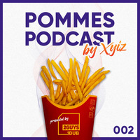 Pommes Podcast 002: Xyiz by 2 Guys 1 Dub