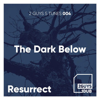 2 Guys 5 Tunes 004: The Dark Below (mixed by Resurrect) by 2 Guys 1 Dub