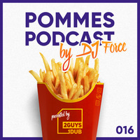 Pommes Podcast 016: DJ Force by 2 Guys 1 Dub