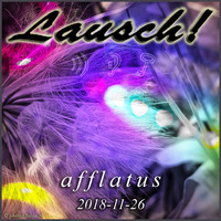 Lausch! - afflatus (2018-11-26) by Lausch!