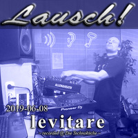 Lausch! - levitare [rec. @ Die Technoküche] (2019-06-08) by Lausch!