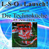 LSO b2b Lausch! @ Die Technoküche (2016-01-09) closing by Lausch!