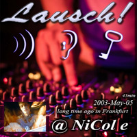 Lausch! @ NiCol e (2003-May-05) by Lausch!