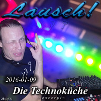 Lausch! @ Die Technoküche (2016-01-09) excerpt by Lausch!