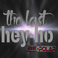 the last hey-ho by be-polar