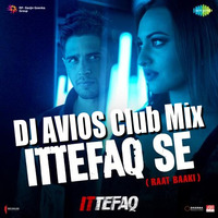 Ittefaq Se Raat Baaki (DJ AVIOS Club Remix) by DJ AVIOS