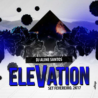 EleVation 2 - 2k17 - Dj Aline Santos by ALLI
