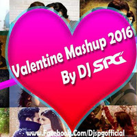 DJ SPG - Valentines Mashup 2016 by DJ SPG