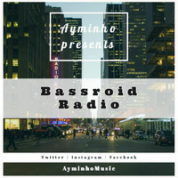 Bassroid Radio presented by Ayminho - Episode 001 by Ayminho