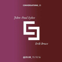 Erik Bruce - Conversations with JP Sykes - Guest mix October 2016 by Erik Bruce