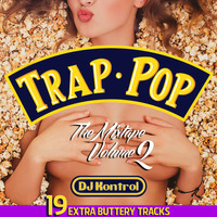Trap Pop The Mixtape Vol. 2 by DJ Kontrol