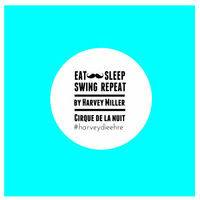 eat,sleep,SWING, repeat by Harvey Miller