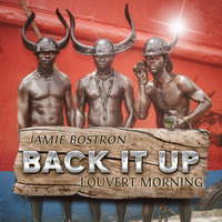 Jamie Bostron - Back It Up (J'ouvert Morning) by Jamie Bostron