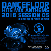Dancefloor - Hits Mix Anthems 2016 Session 05 by Dj Nicko Romeo by Dancefloor by Dj Nicko Romeo