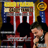 Chino y Nacho Ft Daddy Yankee - Andas en mi cabeza (remix dj xtreme) by Supermezclas