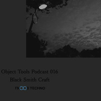 Black Smith Craft @ Object tools podcast 016 by Tyler Smith